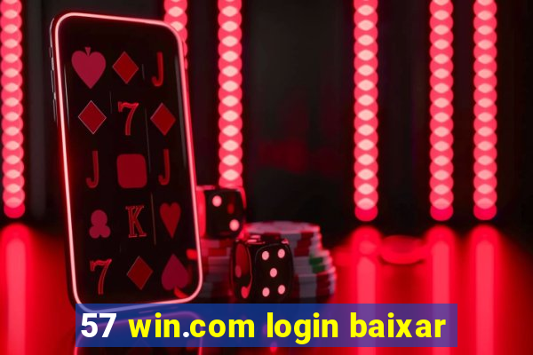 57 win.com login baixar